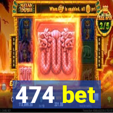 474 bet